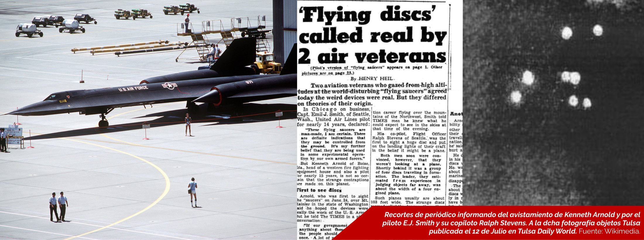 Izqda, el mítico SR-71 en vista lateral en una base aérea. (U.S. National Archives & DVIDS) A la derecha, Reocrtes de periódico informando del avistamiento de Kenneth Arnold y el del piloto E.J. Smith.